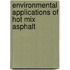 Environmental Applications of Hot Mix Asphalt