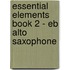 Essential Elements Book 2 - Eb Alto Saxophone