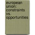 European Union: Constraints vs. Opportunities