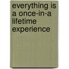 Everything Is a Once-In-A Lifetime Experience door M.H. Clark