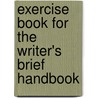 Exercise Book for the Writer's Brief Handbook by Teresa Horton