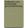 Fertilisation und embryonale Genomaktivierung door Johannes Huber