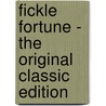 Fickle Fortune - The Original Classic Edition door Elisabeth Burstenbinder (aka E. Werner)