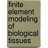 Finite Element Modeling of Biological Tissues by Zhaochun Yang