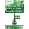 Flamenco Music and National Identity in Spain door William Washabaugh