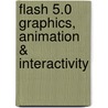 Flash 5.0 Graphics, Animation & Interactivity by James L. Mohler