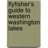 Flyfisher's Guide to Western Washington Lakes by Wes Malmberg