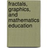 Fractals, Graphics, and Mathematics Education by Michael Frame