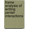 Frame Analysis of Writing Center Interactions door Youn-kyung Kim