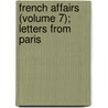 French Affairs (Volume 7); Letters From Paris by Heinrich Heine