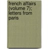 French Affairs (Volume 7); Letters From Paris door Heinrich Heine
