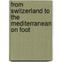 From Switzerland to the Mediterranean on Foot