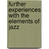 Further Experiences with the Elements of Jazz