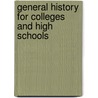 General History for Colleges and High Schools door Philip Van Ness Myers