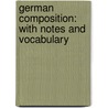 German Composition: with Notes and Vocabulary door Edward Charles Wesselhoeft