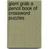 Giant Grab A Pencil Book of Crossword Puzzles door Richard Manchester