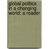 Global Politics In A Changing World: A Reader