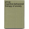 Group Cognitive-Behavioral Therapy of Anxiety door Peter J. Norton