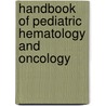 Handbook of Pediatric Hematology and Oncology door Joseph C. Torkildson
