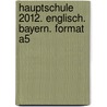 Hauptschule 2012. Englisch. Bayern. Format A5 door Birgit Mohr