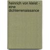 Heinrich von Kleist - Eine Dichterrenaissance door Anett Lütteken