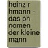 Heinz R Hmann - Das Ph Nomen  Der Kleine Mann