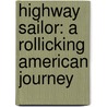 Highway Sailor: A Rollicking American Journey door Joseph Sutton