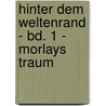 Hinter Dem Weltenrand - Bd. 1 - Morlays Traum door Toni Roberts