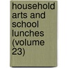 Household Arts And School Lunches (Volume 23) door Alice C. Boughton