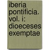 Iberia Pontificia. Vol. I: Dioeceses exemptae door Daniel Berger