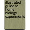 Illustrated Guide to Home Biology Experiments door Robert Bruce Thompson