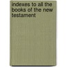 Indexes To All The Books Of The New Testament door Viscount George Townsend