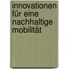 Innovationen für eine nachhaltige Mobilität door Mark H. Weilinger