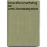 Innovationsmarketing Fur Umts-diensteangebote door Stephan Böhm