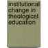 Institutional Change in Theological Education