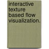 Interactive Texture Based Flow Visualization. by Guo-Shi Li