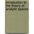 Introduction to the Theory of Analytic Spaces