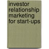 Investor Relationship Marketing for Start-ups door André Presse