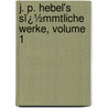 J. P. Hebel's Sï¿½Mmtliche Werke, Volume 1 door Johann Peter Hebel