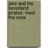 Jake and the Neverland Pirates: Meet the Crew