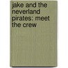Jake and the Neverland Pirates: Meet the Crew door Melinda Larose