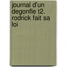 Journal D'Un Degonfle T2. Rodrick Fait Sa Loi door Jeff Kinney