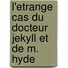 L'etrange Cas Du Docteur Jekyll Et De M. Hyde by Robert Louis Stevension