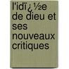 L'Idï¿½E De Dieu Et Ses Nouveaux Critiques door Elme Marie Caro