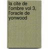 La Cite De L'Ombre Vol 3, L'Oracle De Yonwood door Jeanne Duprau