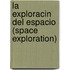 La Exploracin del Espacio (Space Exploration)