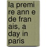 La Premi Re Ann E de Fran Ais, a Day in Paris door F. B 1869-1945 Kirkman