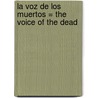 La Voz de los Muertos = The Voice of the Dead by JuliáN. Sánchez