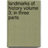 Landmarks of History Volume 3; In Three Parts