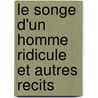 Le Songe D'un Homme Ridicule Et Autres Recits door Fedor M. Dostoievski